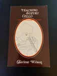 Teaching Suzuki Cello Manual For Teachers & Parents By Charlene Wilson (1984). Fixed Price $39.95.