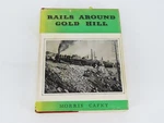 Rails Around Gold Hill By Morris Cafky 1955 Limited Edition Hc Book - Signed. Fixed Price $119.95.