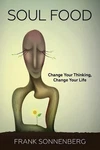 Soul Food: Change Your Thinking, Life By Frank Sonnenberg (english). Fixed Price $35.73.